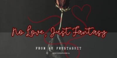 No Love, Just Fantasy